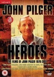 Heroes: The Films Of John Pilger 1970-2007
