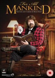 For All Mankind: The Life And Career Of Mick Foley