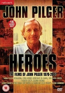 Heroes: The Films Of John Pilger 1970-2007